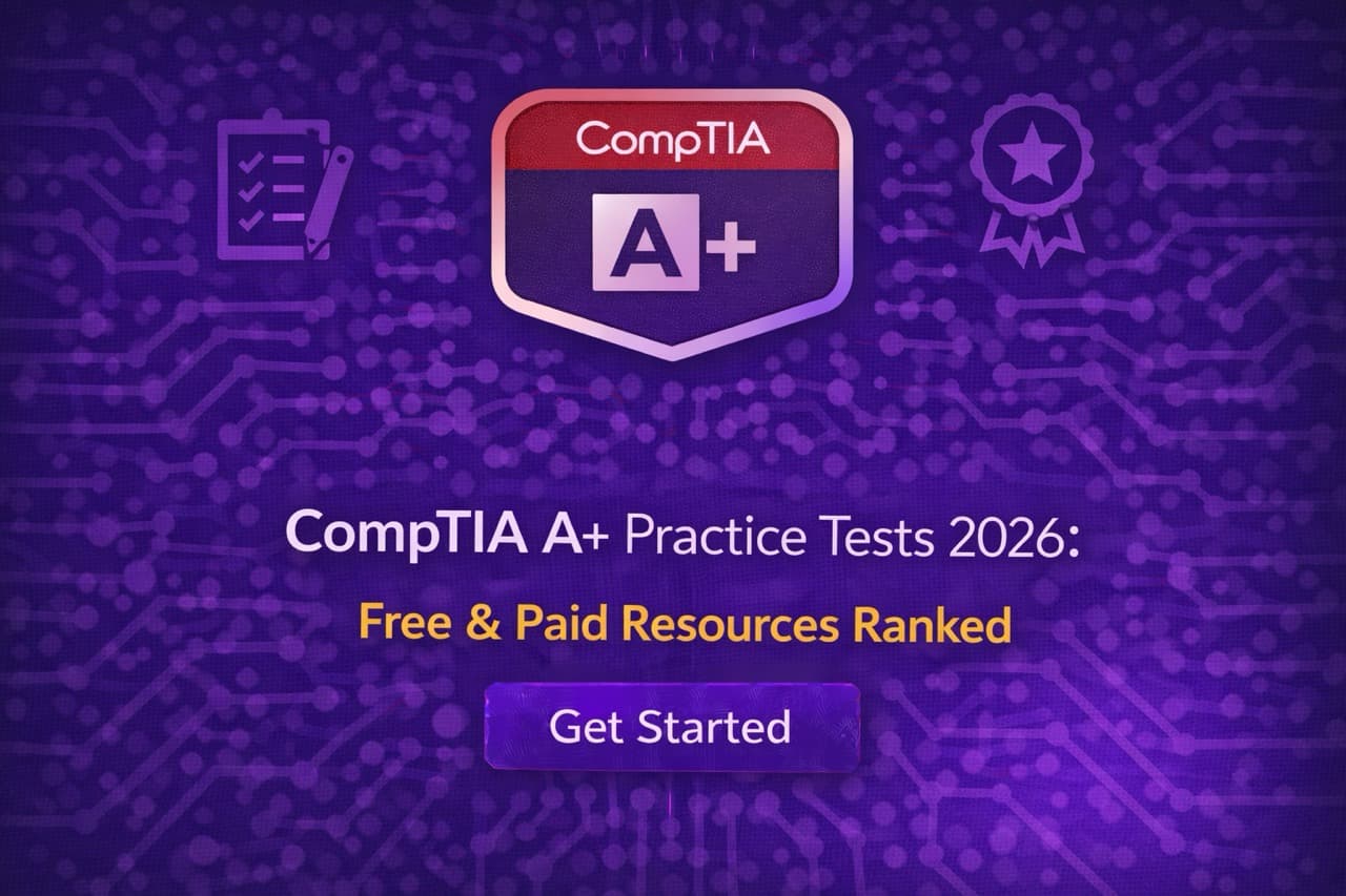 CompTIA A+ Practice Tests 2026: Free & Paid Resources Ranked