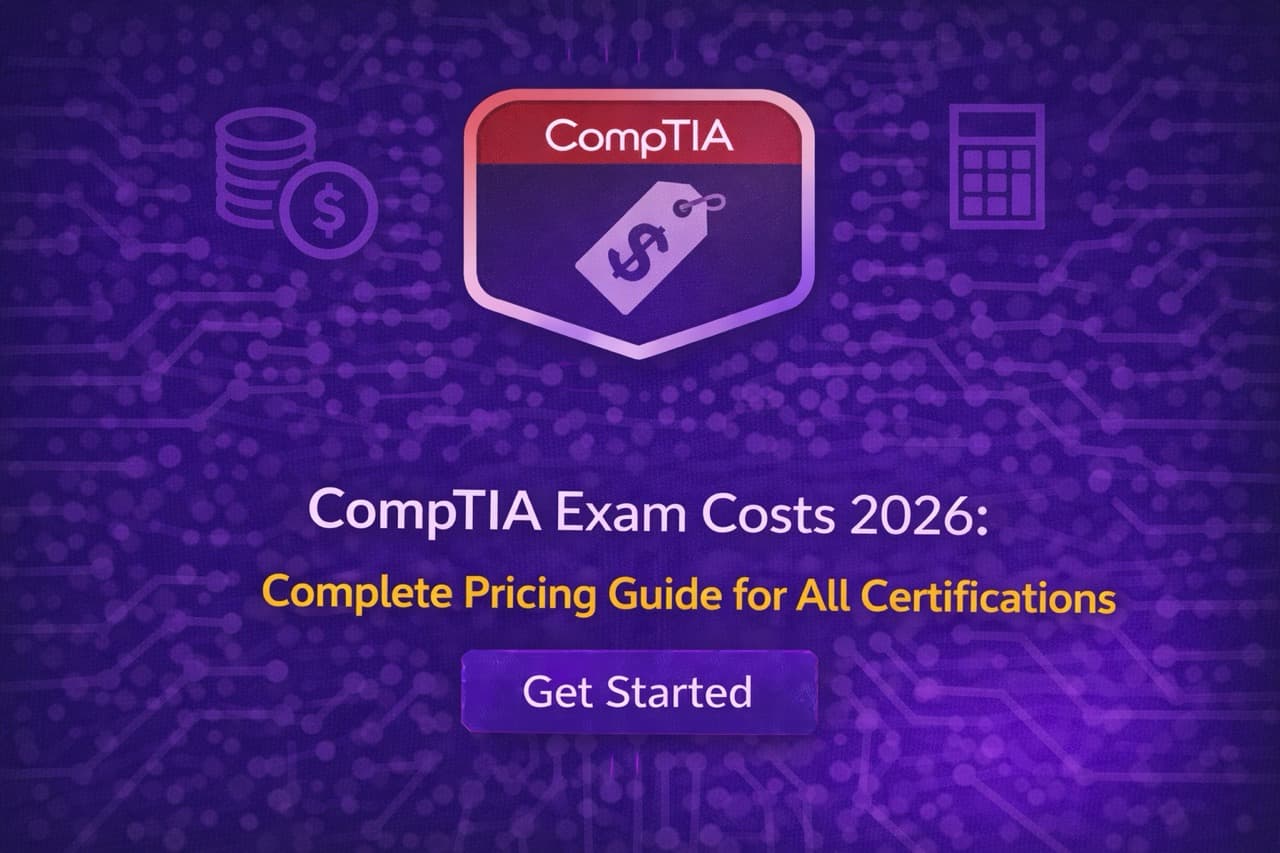 CompTIA Exam Costs 2026: Complete Pricing Guide for All Certifications