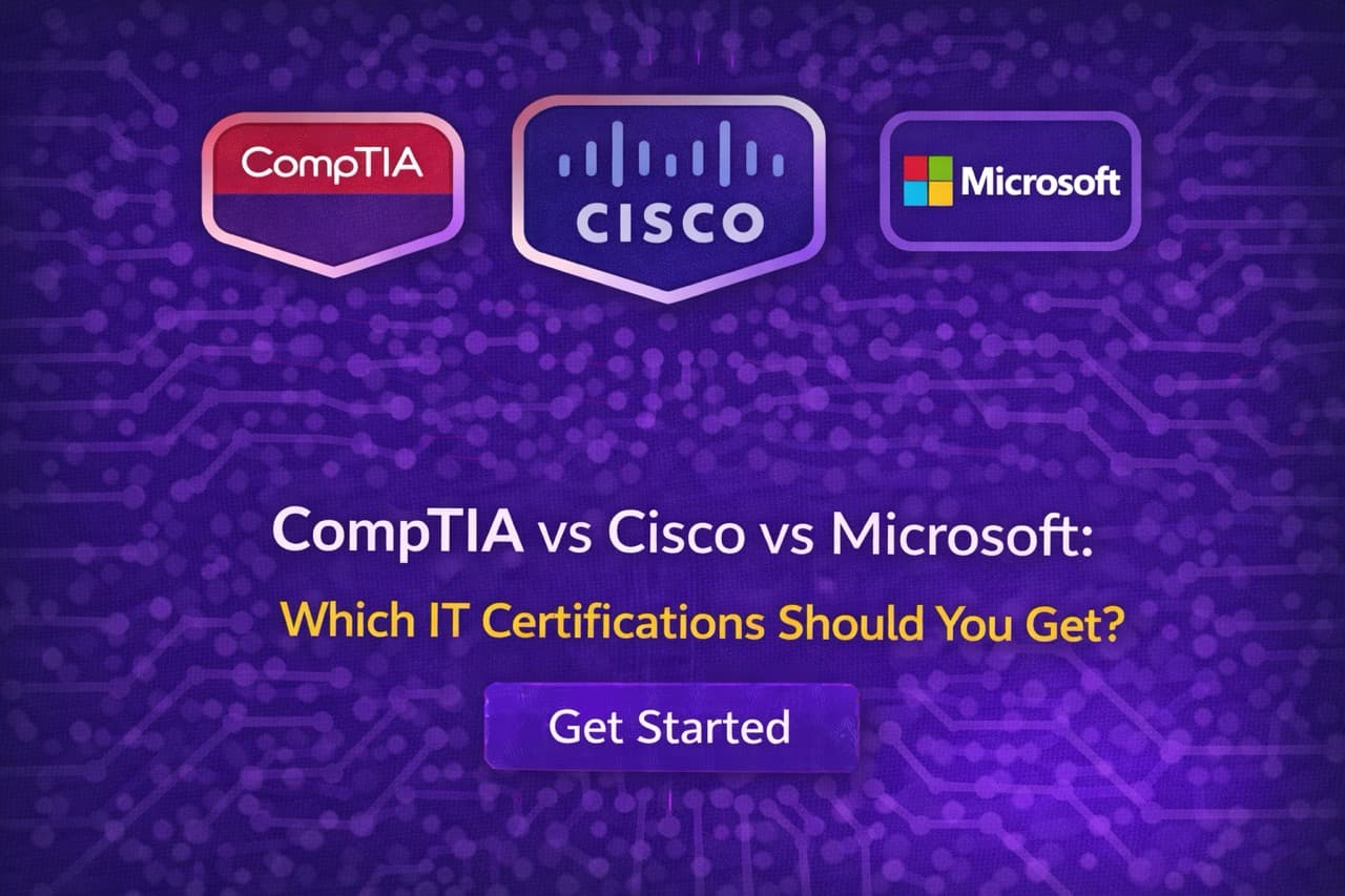CompTIA vs Cisco vs Microsoft: Which IT Certifications Should You Get?